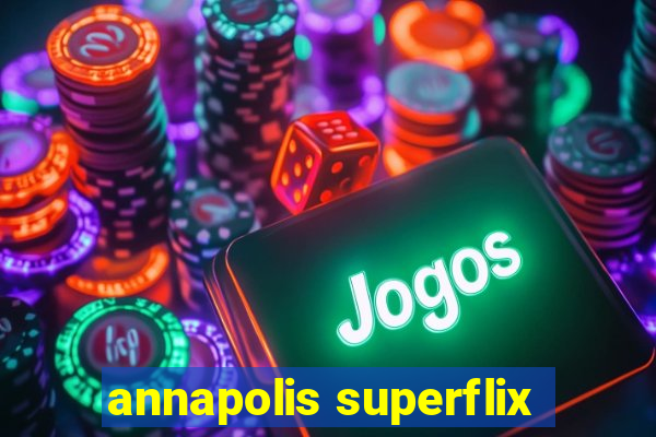 annapolis superflix